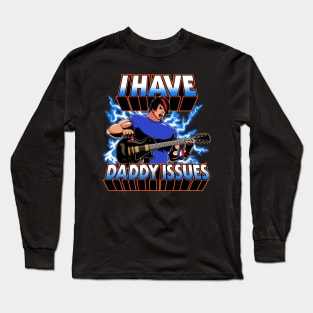 I have daddy issues Long Sleeve T-Shirt